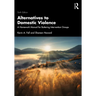 Alternatives to Domestic Violence: A Homework Manual for Battering Intervention Groups