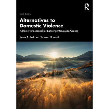 Alternatives to Domestic Violence: A Homework Manual for Battering Intervention Groups