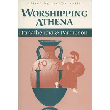 Worshipping Athena: Panathenaia And Parthenon