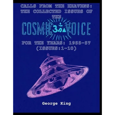 Calls from the Heaven: The Collected Issues of the Cosmic Voice for the Years: 1955-57 (Issues:1-10)