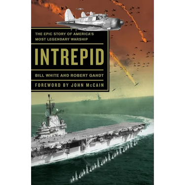 Intrepid: The Epic Story of America's Most Legendary Warship