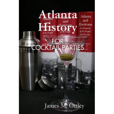 Atlanta History for Cocktail Parties