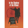 In the Shadow of the Wheel