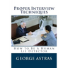 Proper Interview Techniques: How to Be A Human Lie Detector