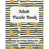 Adult Puzzle Book Mandalas, I Spys, Word Games, Math Games, Mazes: Relaxing Coloring Designs and Anti-Stress Brain Health Activities Puzzle Book