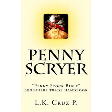 Penny Scryer: "Penny Stock Bible" beginners trade handbook