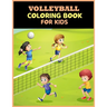 Volleyball Coloring Book For Kids: Amazing Volleyball Designs forKids and Sport Lovers