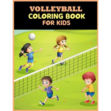 Volleyball Coloring Book For Kids: Amazing Volleyball Designs forKids and Sport Lovers