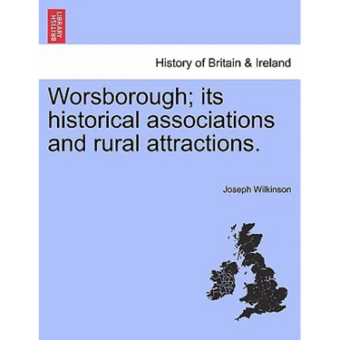 Worsborough; its historical associations and rural attractions.
