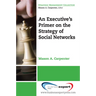 An Executive's Primer on the Strategy of Social Networks