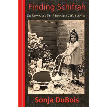 Finding Schifrah: The Journey of a Dutch Holocaust Child Survivor