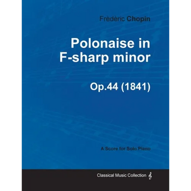 Polonaise in F-sharp minor Op.44 - For Solo Piano (1841)