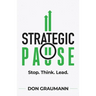 Strategic Pause: Stop. Think. Lead.