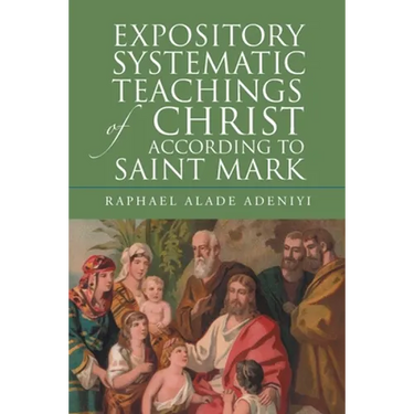 Expository Systematic Teachings of Christ According to Saint Mark