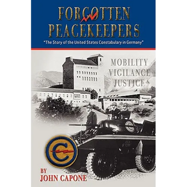 Forgotten Peacekeepers -"The Story of the United States Constabulary in Germany"