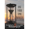 Use Your Time Wisely: Developing the 5 Senses of the Human Spirit