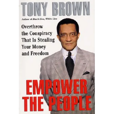 Empower the People: Overthrow the Conspiracy That Is Stealing Your Money and Freedom