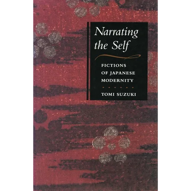 Narrating the Self: Fictions of Japanese Modernity