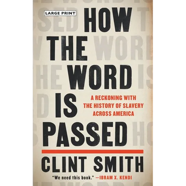 How the Word Is Passed: A Reckoning with the History of Slavery Across America