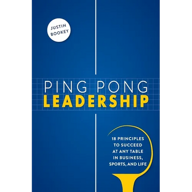 Ping Pong Leadership: 18 Principles to Succeed at Any Table in Business, Sports, and Life
