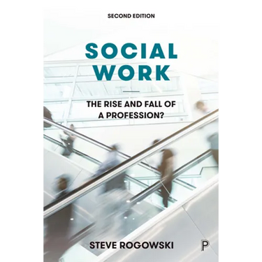 Social Work: The Rise and Fall of a Profession?
