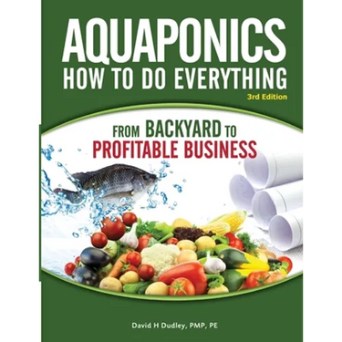 Aquaponics How to do Everything from Backyard to Profitable Business: from BACKYARD to PROFITABLE BUSINESS