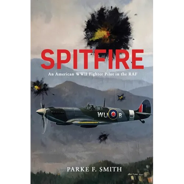 Spitfire: An American WWII Fighter Pilot in the RAF