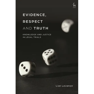 Evidence, Respect and Truth: Knowledge and Justice in Legal Trials