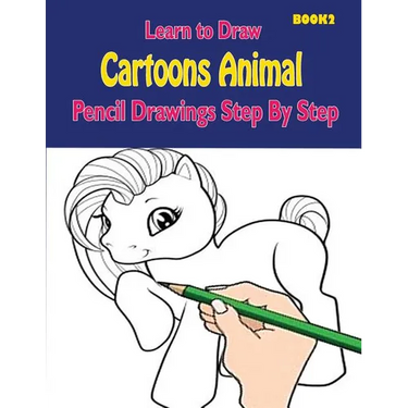 Learn to Draw Cartoons: Pencil Drawings Step By Step Book 2: Pencil Drawing Ideas for Absolute Beginners