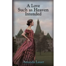 A Love Such as Heaven Intended
