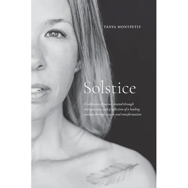 Solstice: A collection of poems, created through introspection, and a reflection of a healing journey through cancer and transformation