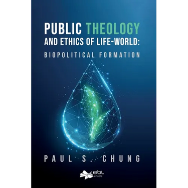 Public Theology and Ethics of Life-World: Biopolitical Formation