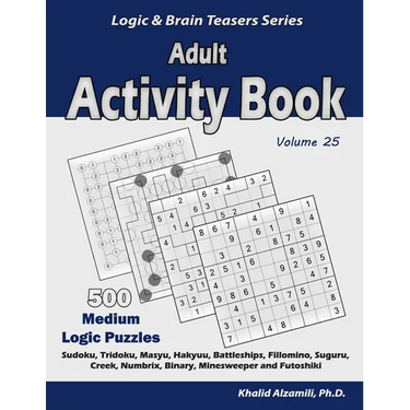 Adult Activity Book: 500 Medium Logic Puzzles (Sudoku, Tridoku, Masyu, Hakyuu, Battleships, Fillomino, Suguru, Creek, Numbrix, Binary, Minesweeper and