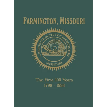 Farmington, Mo: The First 200 Years 1798-1998