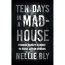 Ten Days in a Mad-House: Feigning Insanity in Order to Reveal Asylum Horrors