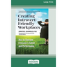 Creating Introvert-Friendly Workplaces: How to Unleash Everyone's Talent and Performance (16pt Large Print Edition)