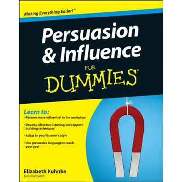 Persuasion and Influence for Dummies