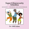 Super Cybersecurity Grandma: Ransomware Episode