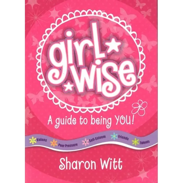 Girl Wise: A Guide to Being You!