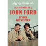 The Lost Worlds of John Ford: Beyond the Western
