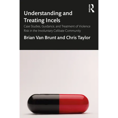 Understanding and Treating Incels: Case Studies, Guidance, and Treatment of Violence Risk in the Involuntary Celibate Community
