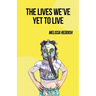 The Lives We've Yet to Live