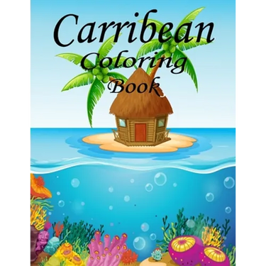 Caribbean Coloring Book: The Caribbean Coloring Book: For Kids: 50pages of Caribbean Fun