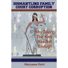 Dismantling Family Court Corruption: Why Taking The Kids Was Not Enough