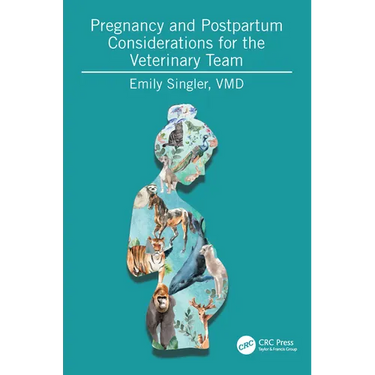 Pregnancy and Postpartum Considerations for the Veterinary Team