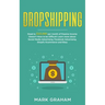 Dropshipping: Road to $10,000 per month of Passive Income Doesn't Have to be Difficult! Learn more about Social Media Advertising, Facebook Advertisin