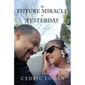 The Future Miracle of Yesterday