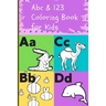 Abc & 123 Coloring Book for Kids: Teach Letters and Numbers Easily.