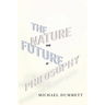 The Nature and Future of Philosophy