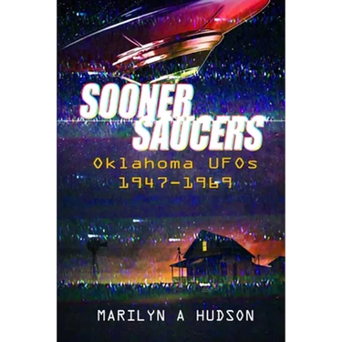 Sooner Saucers: Oklahoma UFO's 1947-1969